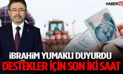 BakanYumaklı Duyurdu Destekler Bugün 18.00’de Başlıyor