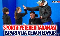 Sportif Yetenek Taraması Isparta’da Devam Ediyor
