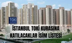 TOKİ İstanbul kurasına katılacaklar listesi açıklandı mı? TOKİ İstanbul kurasına katılacaklar İSİM LİSTESİ