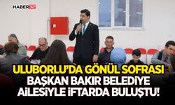 Uluborlu’da Gönül Sofrası: Başkan Bakır Belediye Ailesiyle İftarda Buluştu!