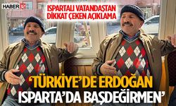 “Ispartalı Vatandaştan Dikkat Çeken Açıklama: ‘Türkiye’de Erdoğan, Isparta’da Başdeğirmen’”