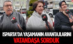 Isparta’da Yaşamanın Avantajlarını Vatandaşa Sorduk