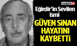 Eğirdir’in Sevilen İsmi Güven Sinan Hayatını Kaybetti