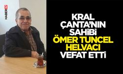 Kral Çanta’nın Sahibi Ömer Tuncel Helvacı Vefat Etti