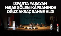 Isparta Yaşayan Miras Şöleni Kapsamında Oğuz Aksaç Sahne Aldı