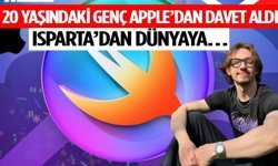 Isparta’dan Dünyaya… 20 Yaşındaki Genç Apple’dan Davet Aldı