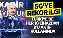 Bakan Uraloğlu: '10 gün içerisinde yaklaşık 8 milyon yeni 5G abonesi daha bu teknoloji ile tanışarak 29 milyonu aştı'