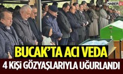 Bucak’ta Acı Veda 4 Kişi Gözyaşlarıyla Uğurlandı