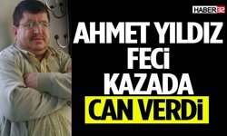Ahmet Yıldız Feci Kazada Can Verdi