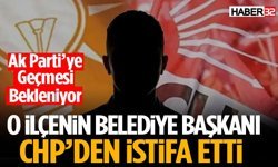 O İlçenin Belediye Başkanı CHP’den İstifa Etti