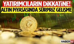 Yatırımcıların Dikkatine! Altın Piyasasında Sürpriz Gelişme