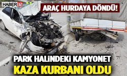 Park Halindeki Kamyonete Çarpan Otomobil Hurdaya Döndü: 1 Yaralı