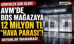 Avm’de boş mağazaya 12 milyon tl “hava parası”! Görenler şoke oldu