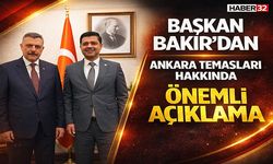 Başkan Bakır Ankara Temasları Hakkında Önemli Açıklama