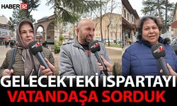 Isparta halkına “Gelecekteki Isparta’yı nasıl görüyorsunuz ?”diye mikrofonlarımızı uzattık?