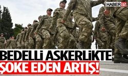 Bedelli Askerlikte Şoke Eden Artış! İşte Yeni Rakam…