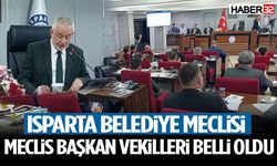 Isparta Belediye Meclisi Meclis Başkan Vekilleri Belli Oldu