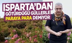 Isparta’dan Götürdüğü Güllerle Paraya Para Demiyor