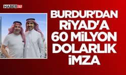 Burdur'dan Riyad'a 60 Milyon Dolarlık İmza