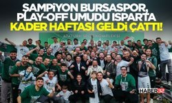 Şampiyon Bursaspor, Play-Off Umudu Isparta: Kader Haftası Geldi Çattı!