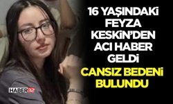 16 Yaşındaki Feyza Keskin’den Acı Haber Geldi