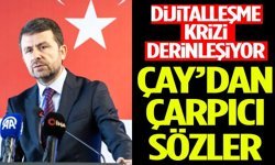 Dijitalleşme Krizi Derinleşiyor Çay’dan Çarpıcı Sözler