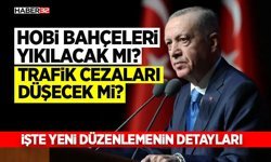 Hobi Bahçeleri Yıkılacak mı? Trafik Cezaları Düşecek mi?