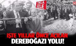 İşte Yıllar Önce Açılan Dereboğazı Yolu!