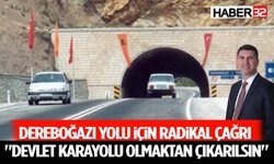 Dereboğazı Yolu İçin Radikal Çağrı: "Devlet Karayolu Olmaktan Çıkarılsın"