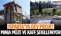Isparta’ya Dev Proje! Minia Müze Ve Kafe Şekilleniyor