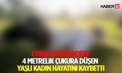 Evinin bitişiğindeki 4 metrelik çukura düşen yaşlı kadın hayatını kaybetti