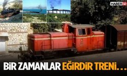 Bir Zamanlar Eğirdir Treni…