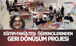 Eğitim Fakültesi Öğrencilerinden Geri Dönüşüm Projesi