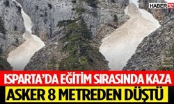 Isparta’da Eğitim Sırasında Kaza Asker 8 Metreden Düştü
