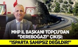 MHP İl Başkanı Topçu’dan"Dereboğazı" Çıkışı