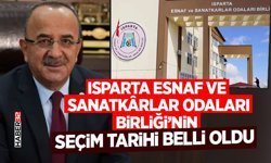 Isparta Esnaf ve Sanatkârlar Odaları Birliği’nin Seçim Tarihi Belli Oldu