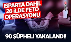 Isparta dahil 26 İlde FETÖ'nün Gizli Yapılanmasına Darbe
