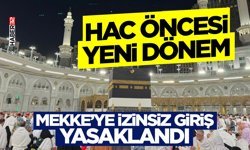 Hac Öncesi Yeni Dönem: Mekke’ye İzinsiz Giriş Yasaklandı