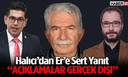 Halıcı’dan Er’e Yanıt: “Açıklamalar Gerçek Dışı”