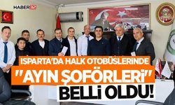 Isparta'da Halk Otobüslerinde "Ayın Şoförleri" Belli Oldu!