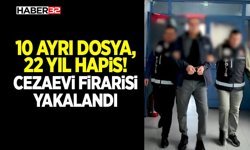 10 Ayrı Dosya, 22 Yıl Hapis! Cezaevi Firarisi Yakalandı