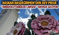 Başkan Başdeğirmen’den Dev Proje: “Anadolu’dakiler Çarşısı” Hayata Geçiyor