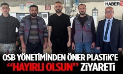OSB Yönetiminden Öner Plastik’e “Hayırlı Olsun” Ziyareti