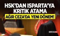 HSK ’dan Isparta’ya Kritik Atama- Ağır Ceza’da Yeni Dönem!