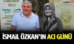 İsmail Özkan’ın Acı Günü