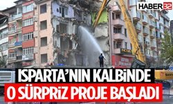 Isparta’nın Kalbinde O Sürpriz Proje Başladı