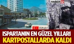 Ispartanın En Güzel Yılları Kartpostallarda Kaldı