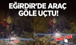 Eğirdir'de Araç Göle Uçtu!