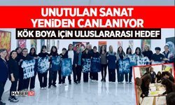 Unutulan Sanat Yeniden Canlanıyor: Kök Boya İçin Uluslararası Hedef