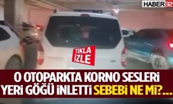 O Otoparkta Korno Sesleri Yeri Göğü İnletti Sebebi Ne Mi?...